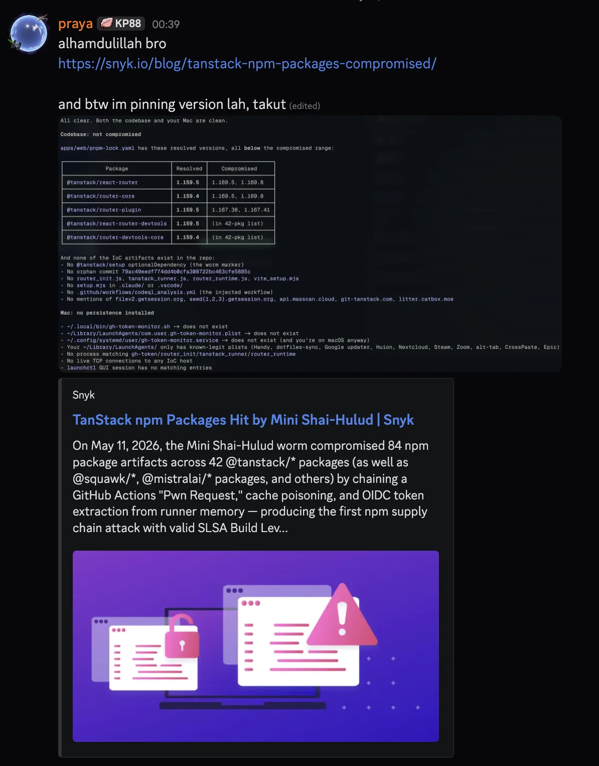 Discord #dev channel screenshot: user &ldquo;praya&rdquo; message at 00:39 &ldquo;alhamdulillah bro&rdquo; followed by a link to snyk.io/blog/tanstack-npm-packages-compromised/, then a second message &ldquo;and btw im pinning version lah, takut (edited)&rdquo; with the linked article preview rendering inline showing the headline &ldquo;TanStack npm Packages Hit by Mini Shai-Hulud | Snyk&rdquo; and a brief description of the worm